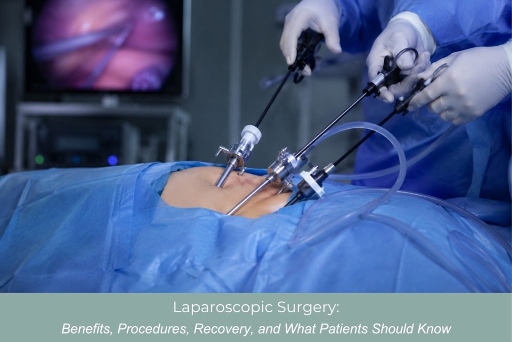 Laparoscopic Surgery Benefits, Procedures, Recovery, and What Patients Should Know